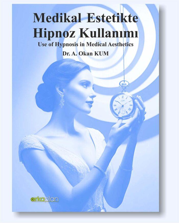 Dr. A. Okan Kum / Medikal Estetikte Hipnoz Kullanımı