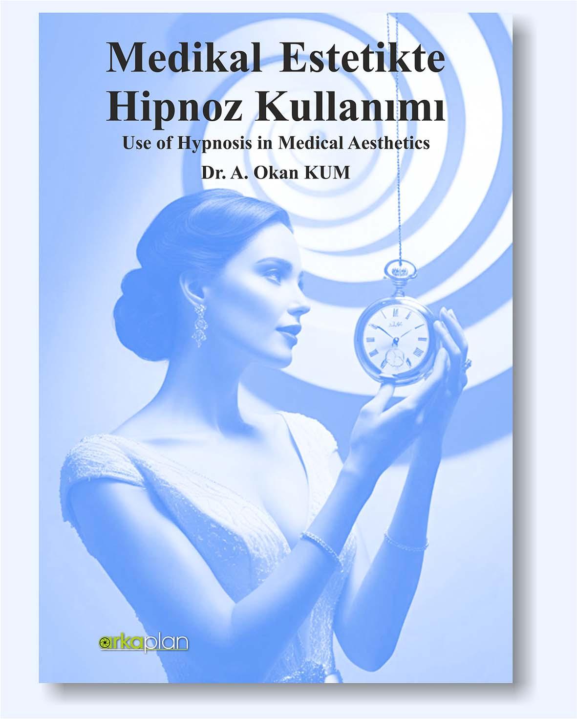 Dr. A. Okan Kum / Medikal Estetikte Hipnoz Kullanımı